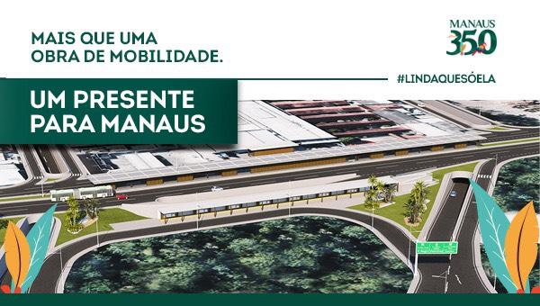 Mais que uma obra de mobilidade, um presente para Manaus Mais que uma obra de mobilidade, um presente para Manaus