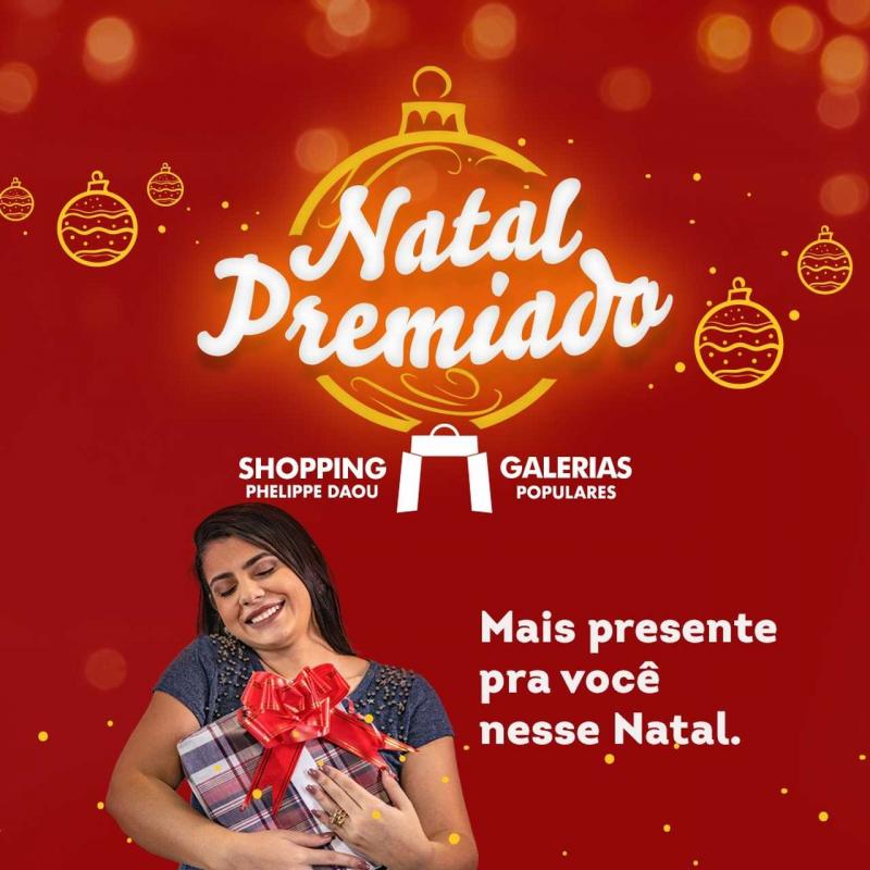 Galerias Populares e Shopping Phelippe Daou: mais presentes pra você neste Natal Galerias Populares e Shopping Phelippe Daou: mais presentes pra você neste Natal