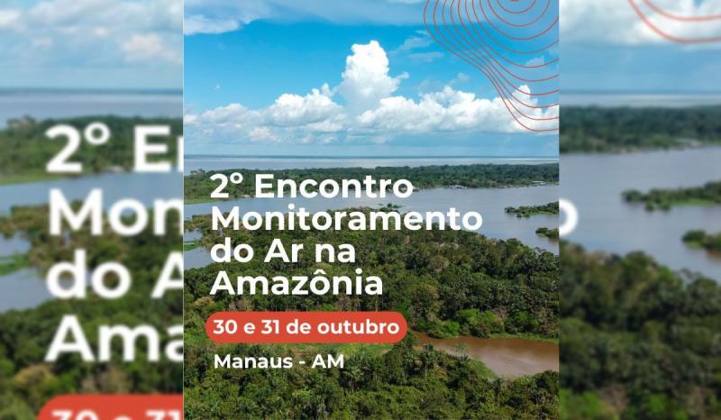 2º Encontro “Monitoramento do Ar na Amazônia” acontece na EST/UEA