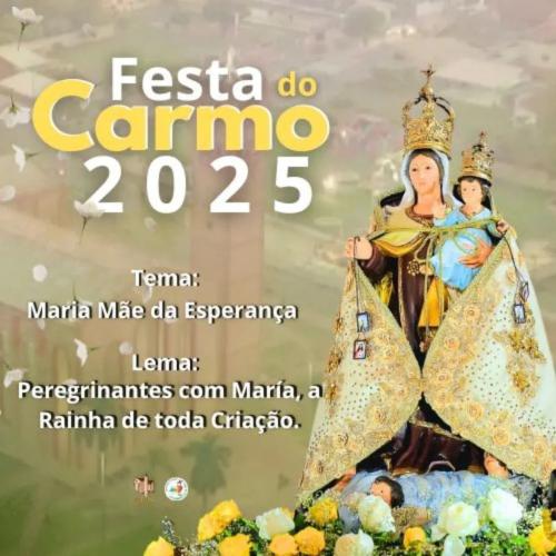 Festa do Carmo 2025: Maria, Mãe da Esperança e Rainha da Criação
